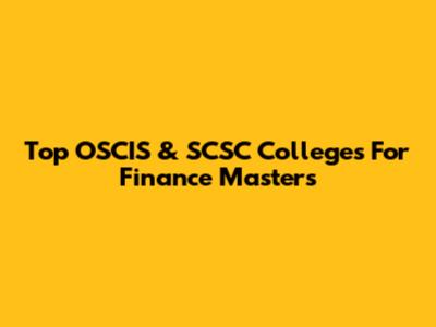 Top OSCIS & SCSC Colleges For Finance Masters